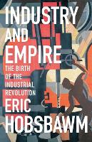 Industry and Empire: The Birth of the Industrial Revolution (Paperback)