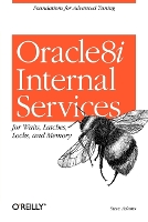 Oracle8i Internal Servies for Waits; Latches; Locks & Memory (Book)