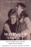 Moving Up and Out: Poverty, Education and the Single Parent Family (Hardback)