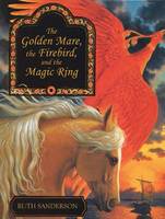The Golden Mare, the Firebird, and the Magic Ring (Hardback)