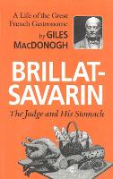 Brillat-Savarin: The Judge and His Stomach (Paperback)