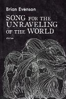 Song for the Unraveling of the World (Paperback)