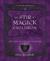 To Stir a Magick Cauldron: Witch's Guide to Casting and Conjuring (Paperback)