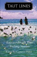Taut Lines: Extraordinary True Fishing Stories (Paperback)