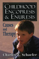 Childhood Encopresis and Enuresis: Causes and Therapy (Paperback)