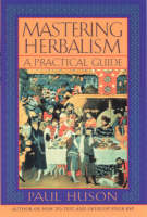 Mastering Herbalism: A Practical Guide (Paperback)