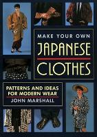 Make Your Own Japanese Clothes: Patterns and Ideas for Modern Wear (Paperback)