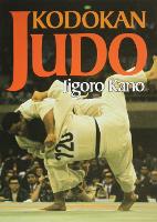 Kodokan Judo: The Essential Guide to Judo by Its Founder Jigoro Kano (Paperback)