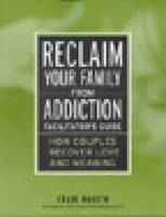 How Couples Recover Love and Meaning Facilitator's Guide: Reclaim Your Family from Addiction - How Families Recover Love and Meaning (Paperback)