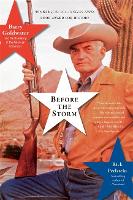Before the Storm: Barry Goldwater and the Unmaking of the American Consensus (Paperback)