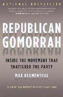 Republican Gomorrah: Inside the Movement that Shattered the Party (Paperback)