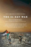 The 51 Day War: Ruin and Resistance in Gaza (Hardback)