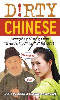 Dirty Chinese: Everyday Slang from 'What's Up?' to 'F*%# Off' (Paperback)
