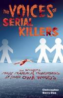 The Voices of Serial Killers: The World's Most Maniacal Murderers in Their Own Words (Paperback)