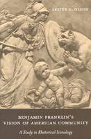 Benjamin Franklin's Vision of American Community: A Study in Rhetorical Iconology - Studies in Rhetoric/Communication (Hardback)