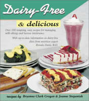 Dairy-free and Delicious: 120 Lactose-free Recipes (Paperback)