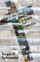 What is the Mission of the Church?: A Guide for Catholics (Paperback)
