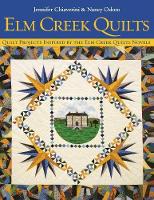Elm Creek Quilts: Quilt Projects Inspired by the Elm Creek Novels (Paperback)