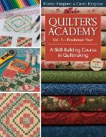 Quilters Academy Vol 1 - Freshman Year: A Skill-Building Course in Quiltmaking (Paperback)