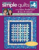 Super Simple Quilts #4 With Alex Anderson & Liz Aneloski: 9 Appliqué Projects to Sew with or without a Machine (Paperback)