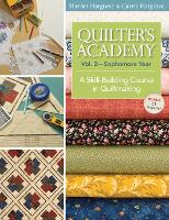 Quilters Academy Vol. 2 - Sophomore Year: A Skill-Building Course in Quiltmaking (Paperback)