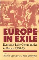 Europe in Exile: European Exile Communities in Britain 1940-45 (Hardback)