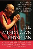 The Mind's Own Physician: A Scientific Dialogue with the Dalai Lama on the Healing Power of Meditation (Hardback)