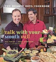 Talk with Your Mouth Full: The Hearty Boys Cookbook (Paperback)