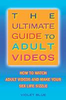 Ultimate Guide to Adult Videos: How to Watch Adult Videos and Make Your Sex Life Sizzle (Paperback)