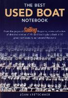 The Best Used Boat Notebook: From the Pages of Sailing Mazine, a New Collection of Detailed Reviews of 40 Used Boats plus a Look at 10 Great Used Boats to Sail Around the World (Paperback)