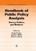 Handbook of Public Policy Analysis: Theory, Politics, and Methods - Public Administration and Public Policy (Hardback)