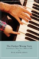 The Perfect Wrong Note: Learning to Trust Your Musical Self - Amadeus (Paperback)