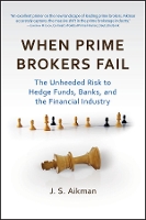 When Prime Brokers Fail: The Unheeded Risk to Hedge Funds, Banks, and the Financial Industry - Bloomberg (Hardback)