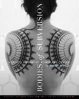 Bodies Of Subversion: A Secret History of Women and Tattoo, Third Edition (Hardback)