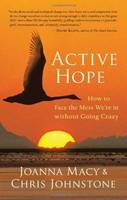Active Hope: How to Face the Mess We're in without Going Crazy (Paperback)