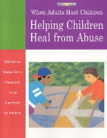When Adults Hurt Children: Helping Children Heal from Abuse (Paperback)