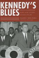 Kennedy's Blues: African-American Blues and Gospel Songs on JFK (Hardback)