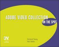 Adobe Video Collection On the Spot: Timesaving Techniques Using Premiere, After Effects, Encore, and Audition (Paperback)