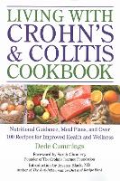Living With Crohn's & Colitis Cookbook: A Practical Guide to Creating Your Personal Diet Plan to Wellness (Paperback)