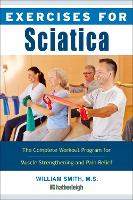 Exercises for Sciatica: The Complete Workout Program for Muscle Strengthening and Pain Relief (Paperback)