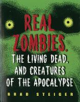 Real Zombies, The Living Dead And Creatures Of The Apocalypse (Paperback)