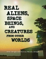 Real Aliens, Space Beings And Creatures From Other Worlds (Paperback)