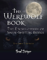 The Werewolf Book: The Encyclopedia of Shape-Shifting Beings - Second Edition (Paperback)
