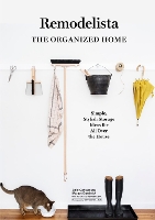 Remodelista: The Organized Home: Simple, Stylish Storage Ideas for All Over the House (Hardback)