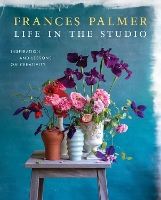 Life in the Studio: Inspiration and Lessons on Creativity (Hardback)