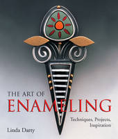 The Art of Enameling: Techniques, Projects, Inspiration (Paperback)