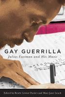 Gay Guerrilla: Julius Eastman and His Music - Eastman Studies in Music (Hardback)