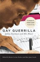 Gay Guerrilla: Julius Eastman and His Music - Eastman Studies in Music (Paperback)