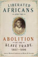 Liberated Africans and the Abolition of the Slave Trade, 1807-1896 - Rochester Studies in African History and the Diaspora (Hardback)