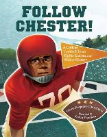 Follow Chester!: A College Football Team Fights Racism and Makes History (Hardback)
